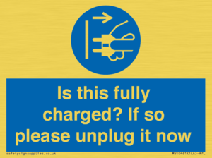 Is this fully charged? If so please unplug it now